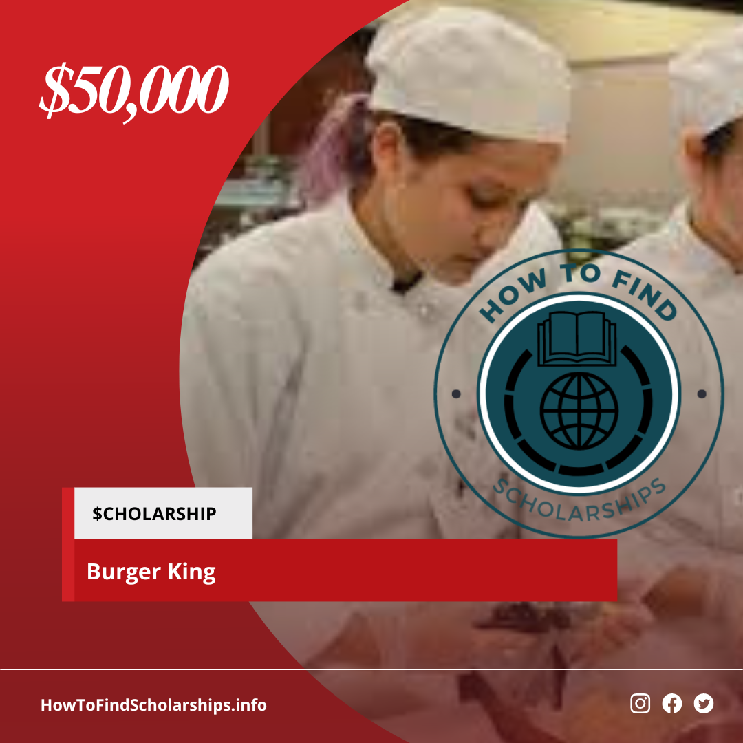 Burger King Scholarship How To Find Scholarships