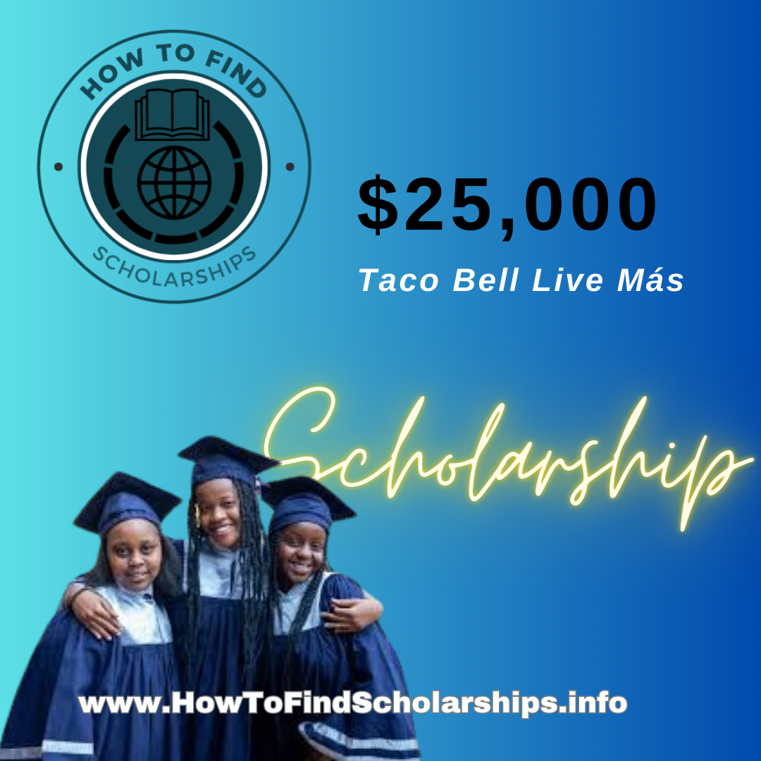 Taco Bell Live Más Scholarship How To Find Scholarships